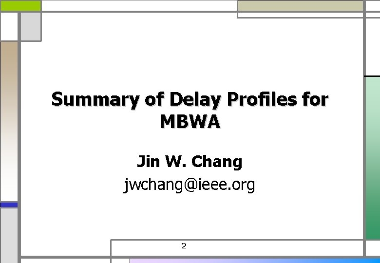 Summary of Delay Profiles for MBWA Jin W. Chang jwchang@ieee. org 2 