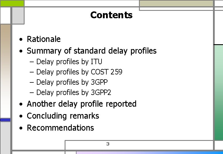 Contents • Rationale • Summary of standard delay profiles – – Delay profiles by