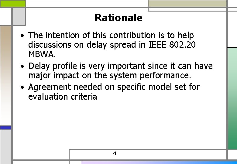 Rationale • The intention of this contribution is to help discussions on delay spread