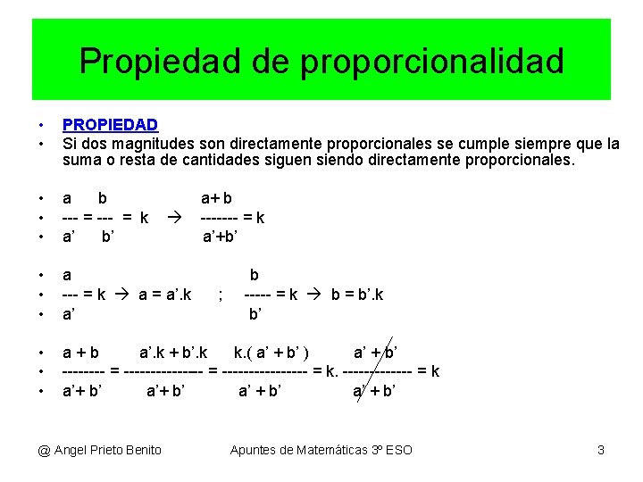 Propiedad de proporcionalidad • • PROPIEDAD Si dos magnitudes son directamente proporcionales se cumple