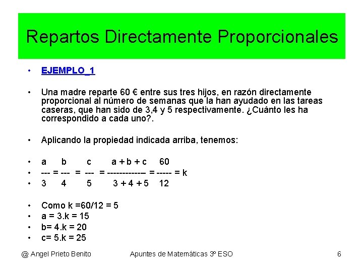 Repartos Directamente Proporcionales • EJEMPLO_1 • Una madre reparte 60 € entre sus tres