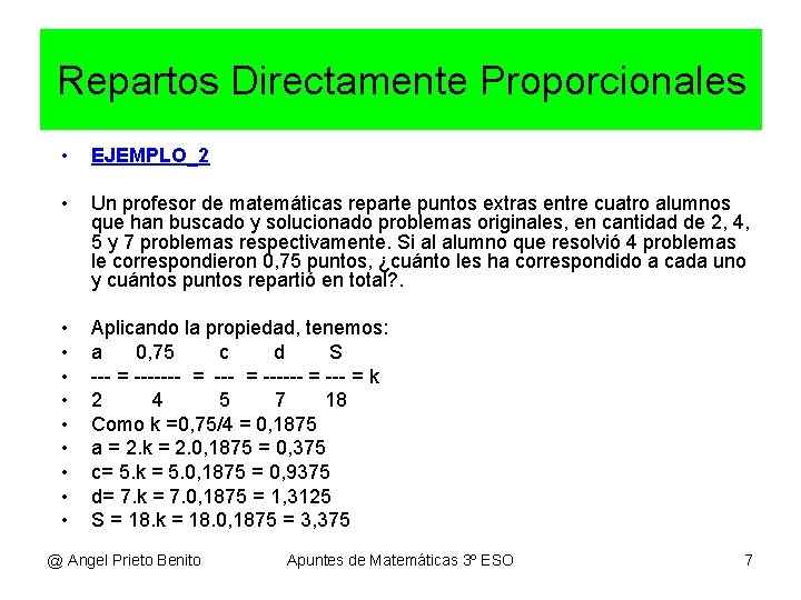 Repartos Directamente Proporcionales • EJEMPLO_2 • Un profesor de matemáticas reparte puntos extras entre