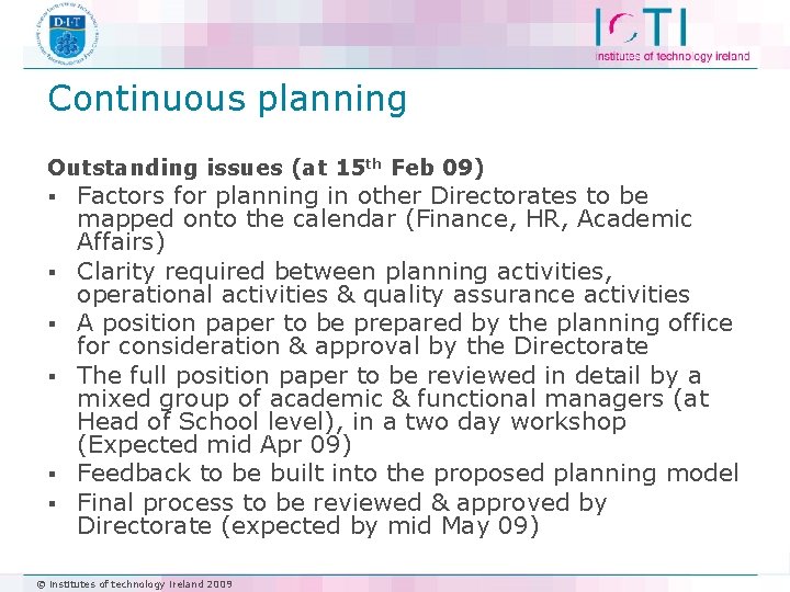 Continuous planning Outstanding issues (at 15 th Feb 09) § § § Factors for