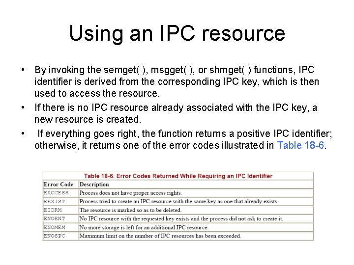 Using an IPC resource • By invoking the semget( ), msgget( ), or shmget(