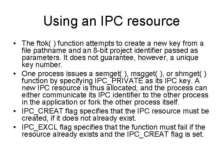 Using an IPC resource • The ftok( ) function attempts to create a new