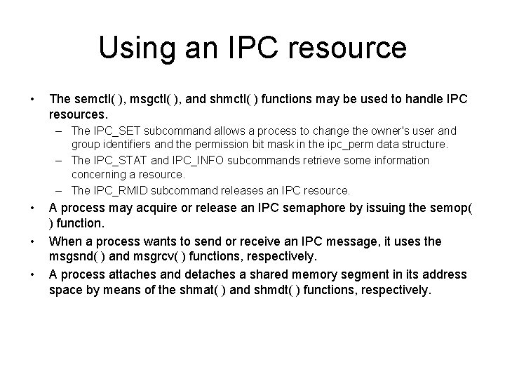 Using an IPC resource • The semctl( ), msgctl( ), and shmctl( ) functions