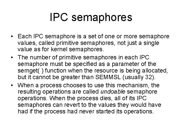 IPC semaphores • Each IPC semaphore is a set of one or more semaphore