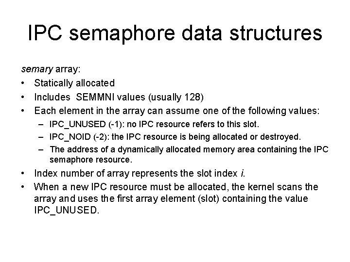 IPC semaphore data structures semary array: • Statically allocated • Includes SEMMNI values (usually