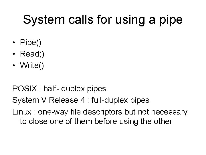 System calls for using a pipe • Pipe() • Read() • Write() POSIX :