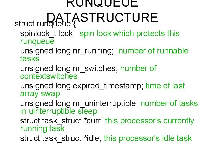 RUNQUEUE DATASTRUCTURE struct runqueue { spinlock_t lock; spin lock which protects this runqueue unsigned