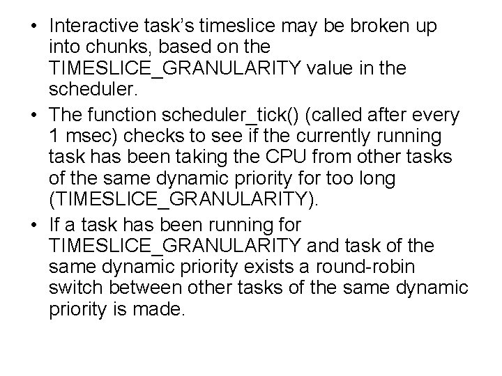  • Interactive task’s timeslice may be broken up into chunks, based on the