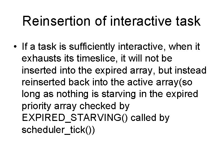 Reinsertion of interactive task • If a task is sufficiently interactive, when it exhausts