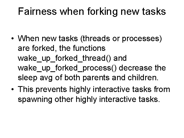 Fairness when forking new tasks • When new tasks (threads or processes) are forked,