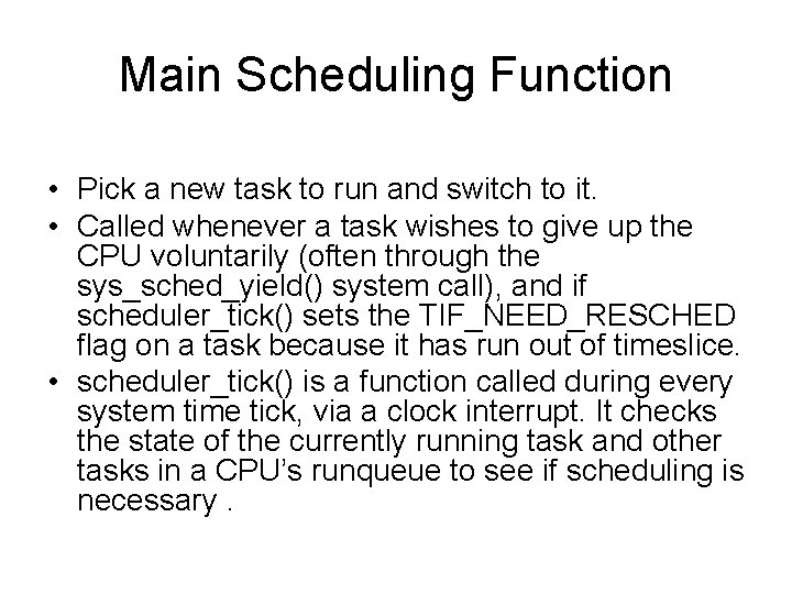 Main Scheduling Function • Pick a new task to run and switch to it.