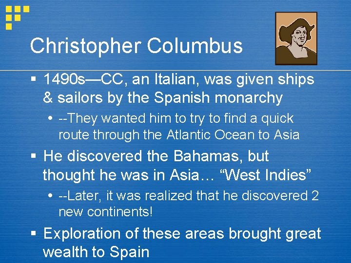 Christopher Columbus § 1490 s—CC, an Italian, was given ships & sailors by the
