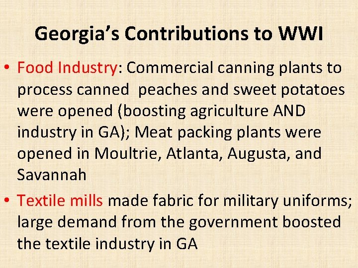 Georgia’s Contributions to WWI • Food Industry: Commercial canning plants to process canned peaches