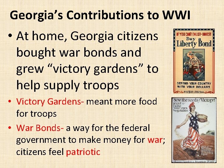 Georgia’s Contributions to WWI • At home, Georgia citizens bought war bonds and grew