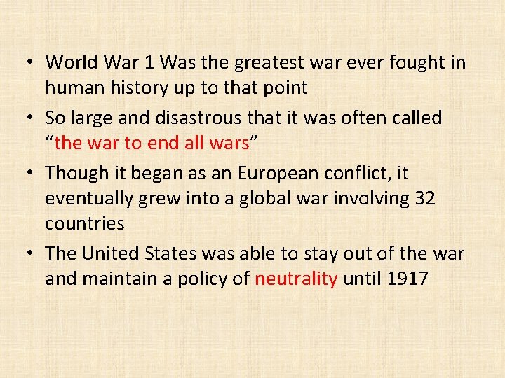  • World War 1 Was the greatest war ever fought in human history