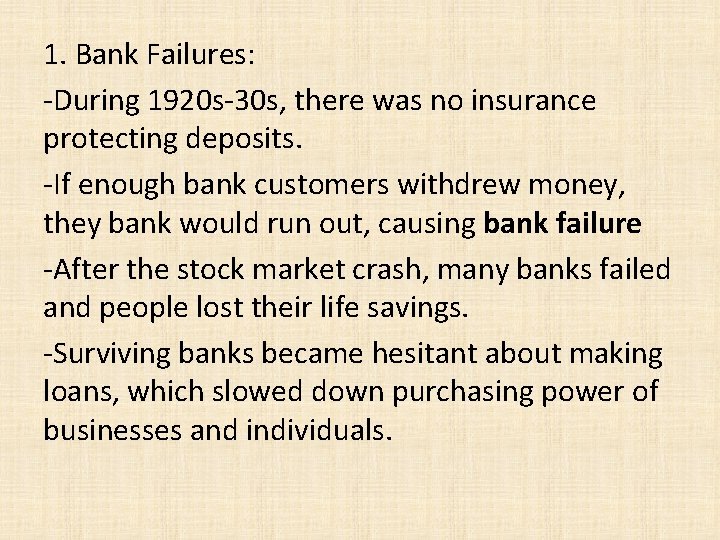 1. Bank Failures: -During 1920 s-30 s, there was no insurance protecting deposits. -If