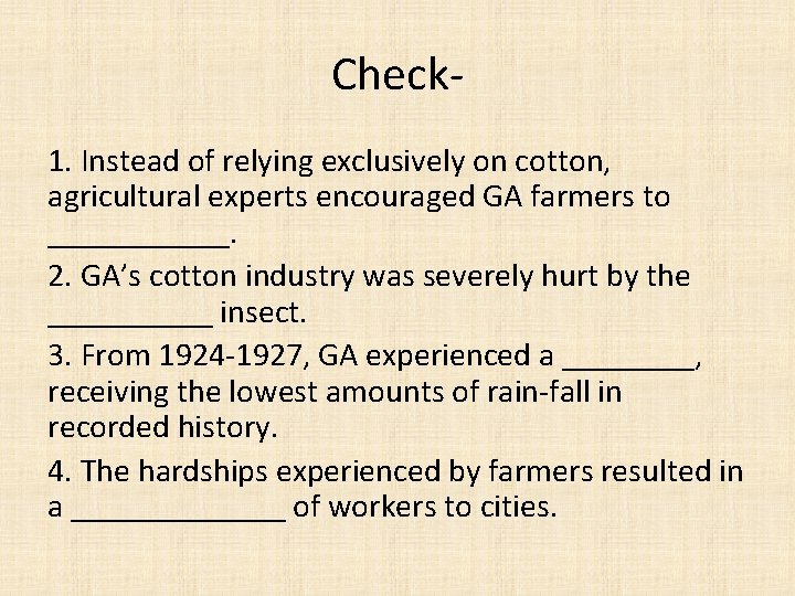 Check 1. Instead of relying exclusively on cotton, agricultural experts encouraged GA farmers to