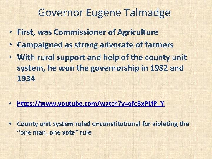 Governor Eugene Talmadge • First, was Commissioner of Agriculture • Campaigned as strong advocate