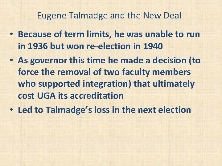 Eugene Talmadge and the New Deal • Because of term limits, he was unable