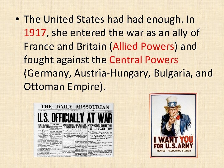  • The United States had enough. In 1917, she entered the war as