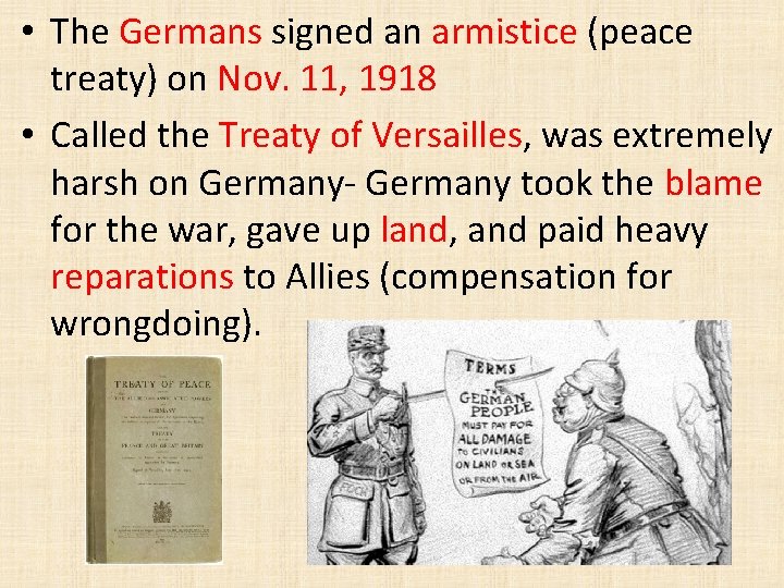  • The Germans signed an armistice (peace treaty) on Nov. 11, 1918 •
