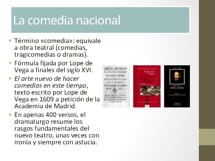 La comedia nacional • Término «comedia» : equivale a obra teatral (comedias, tragicomedias o