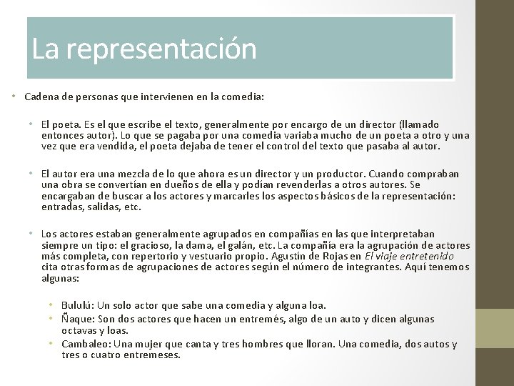 La representación • Cadena de personas que intervienen en la comedia: • El poeta.