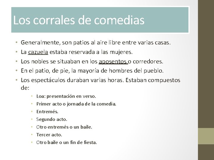 Los corrales de comedias • • • Generalmente, son patios al aire libre entre