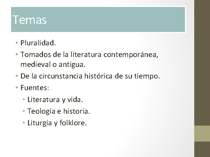 Temas • Pluralidad. • Tomados de la literatura contemporánea, medieval o antigua. • De