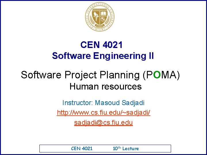 CEN 4021 Software Engineering II Software Project Planning (POMA) Human resources Instructor: Masoud Sadjadi