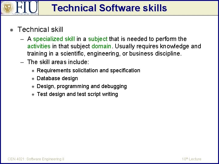 Technical Software skills Technical skill – A specialized skill in a subject that is
