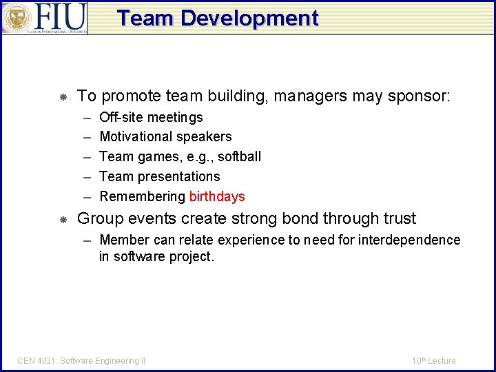 Team Development To promote team building, managers may sponsor: – – – Off-site meetings