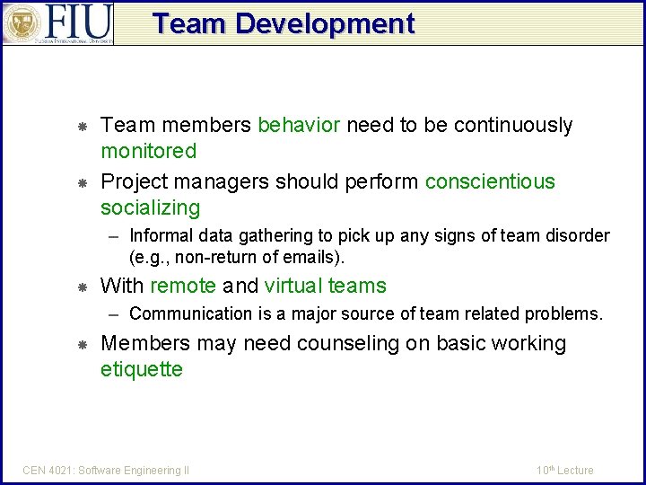 Team Development Team members behavior need to be continuously monitored Project managers should perform