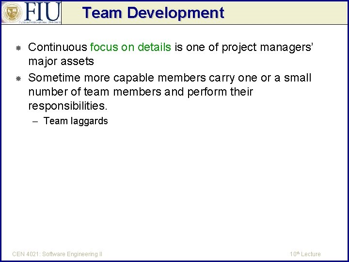 Team Development Continuous focus on details is one of project managers’ major assets Sometime