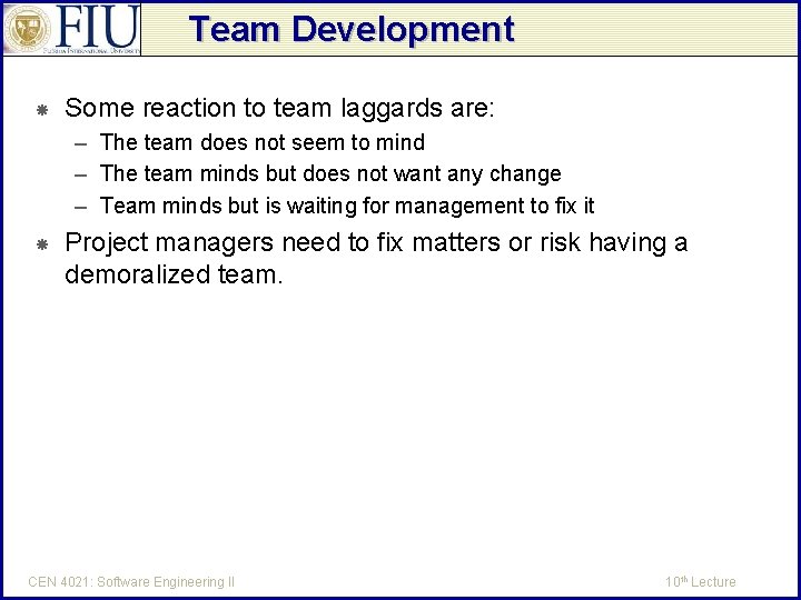 Team Development Some reaction to team laggards are: – The team does not seem