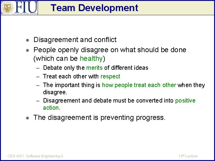 Team Development Disagreement and conflict People openly disagree on what should be done (which