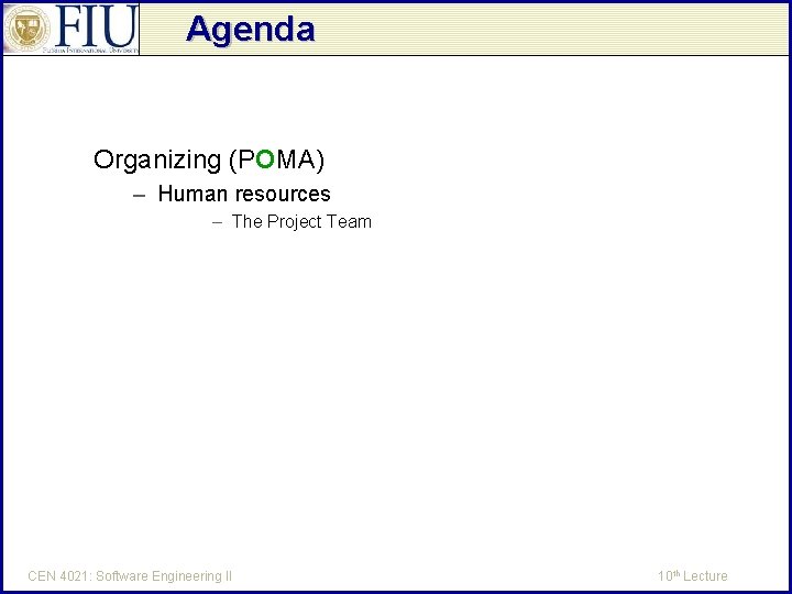 Agenda Organizing (POMA) – Human resources – The Project Team CEN 4021: Software Engineering