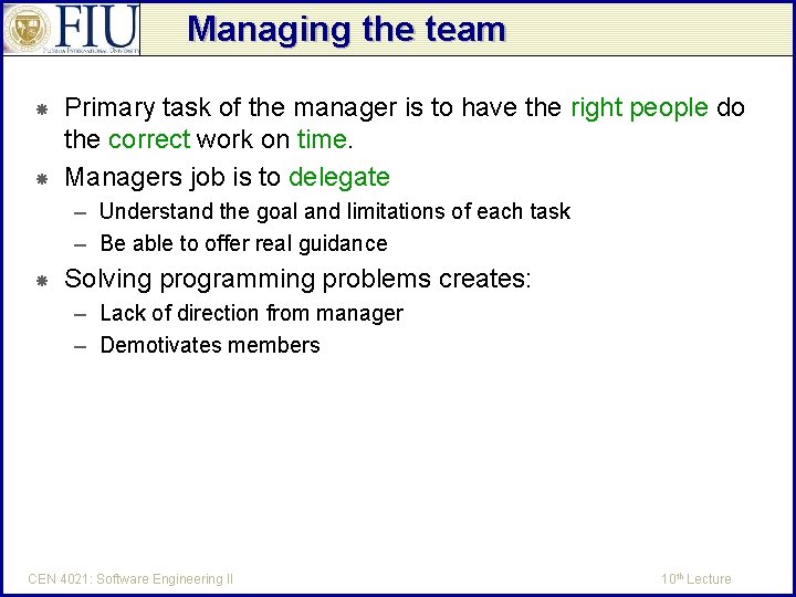 Managing the team Primary task of the manager is to have the right people