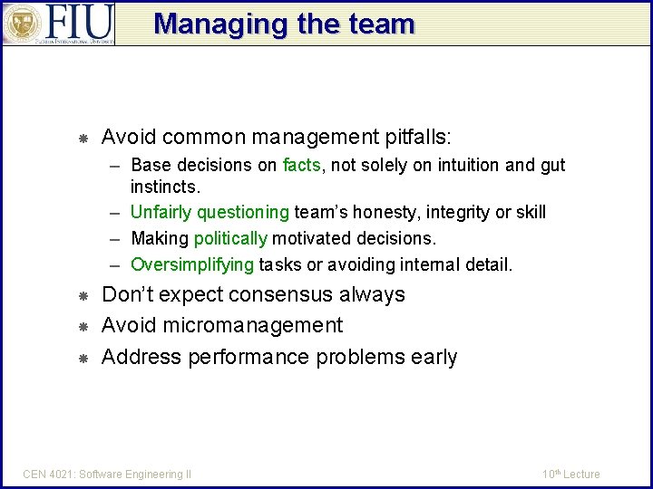 Managing the team Avoid common management pitfalls: – Base decisions on facts, not solely