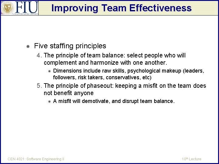 Improving Team Effectiveness Five staffing principles 4. The principle of team balance: select people