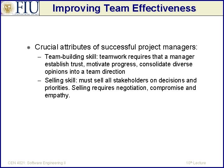 Improving Team Effectiveness Crucial attributes of successful project managers: – Team-building skill: teamwork requires