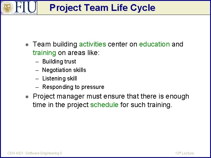 Project Team Life Cycle Team building activities center on education and training on areas