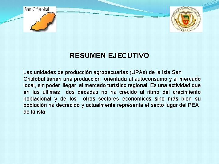 RESUMEN EJECUTIVO Las unidades de producción agropecuarias (UPAs) de la isla San Cristóbal tienen