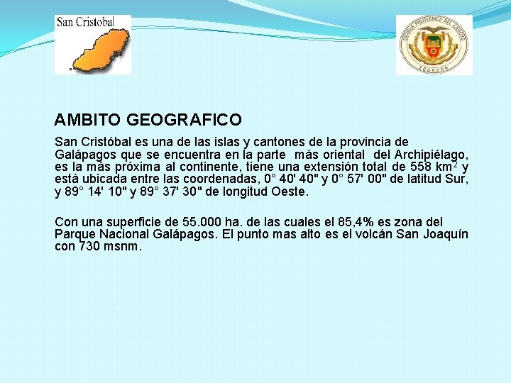 AMBITO GEOGRAFICO San Cristóbal es una de las islas y cantones de la provincia