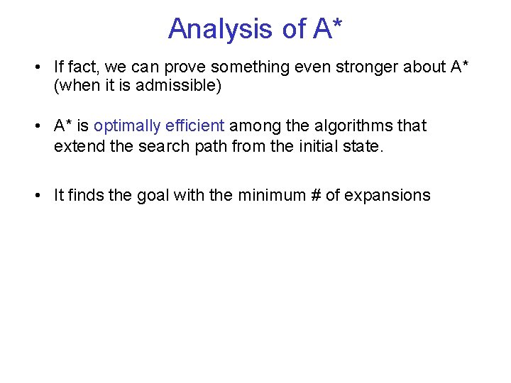 Analysis of A* • If fact, we can prove something even stronger about A* Analysis of A* • If fact, we can prove something even stronger about A*
