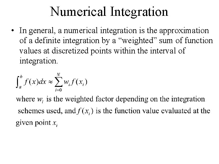 Numerical Integration • In general, a numerical integration is the approximation of a definite