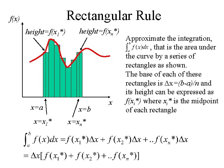 Rectangular Rule f(x) height=f(x 1*) x=a x=x 1* height=f(xn*) x=b x=xn* x Approximate the